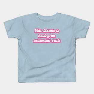 This Barbie Is Having An Existential Crisis Kids T-Shirt